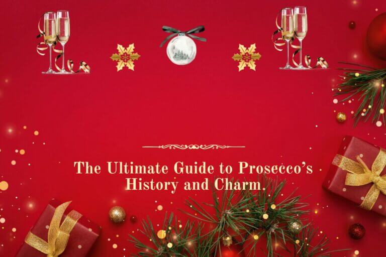 The Ultimate Guide to Prosecco’s History and Charm
